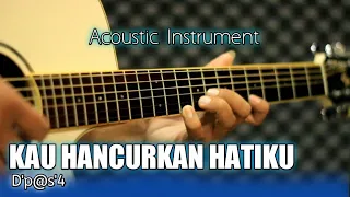 Download KAU HANCURKAN HATIKU - D'pas'4 Acoustic Instrument Guitar MP3