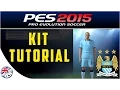 [TTB] PES 2015 - PS4 - Manchester City KIT TUTORIAL - Edit Mode
