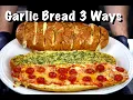 How To Make Garlic Bread 3 Ways Quick Easy Garlic Bread Recipes