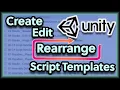 Unity3D - Create Edit and Rearrange Script Templates