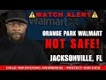 WATCH ALERT Orange Park Walmart Is Not Safe