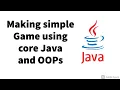 Making a simple Game Core Java and OOPs Java OOPs Project