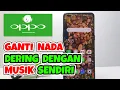 Download Lagu Cara Ganti Nada Dering Dengan Musik Sendiri Di Hp Oppo
