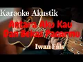 Download Lagu Antara Aku Kau Dan Bekas Pacarmu, Karaoke Akustik, Iwan Fals