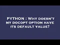 PYTHON Why doesn t my docopt option have its default value