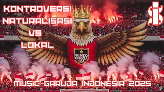 naturalisasi vs lokal music garuda indonesia 2025