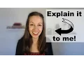 Can You Explain It TO Me