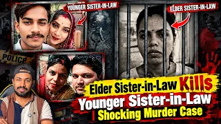 Elder Sister-in-Law Kills Younger Sister-in-Law | Shocking Murder Case | VLOG VJ PAWAN SINGH