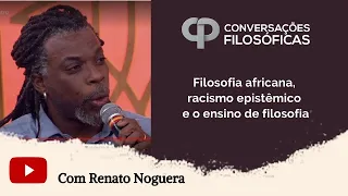 Filosofia africana, racismo epistêmico e o ensino de filosofia | Entrevista com Renato Noguera