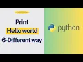How to Print Hello world in Python 6 ways