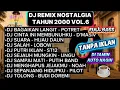 Lagu KUMPULAN LAGU NOSTALGIA TAHUN 2000 COVER DJ REMIX | VOL 6 (TANPA IKLAN)