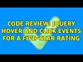 Code Review jQuery hover and click events for a five-star rating 3 Solutions