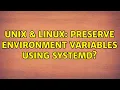 Unix Linux Preserve environment variables using systemd