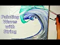 Painting Waves with String Tutorial - Acrylic Pour Technique
