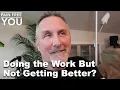 Download Lagu Doing the Work But Not Getting Better?