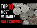 The Top 10 Most VALUABLE Half Crowns - Do You have one