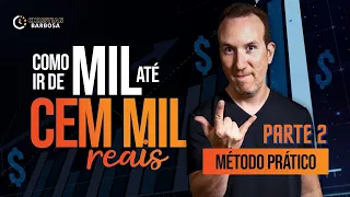Como ir de 1 MIL até 100 MIL REAIS (parte 2) | Método Prático | Christian Barbosa