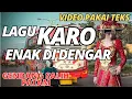Download Lagu lagu Karo Pengobat Rindu Ke Tanah Karo Simalem🎵Tembang Pilihan Lagu Karo