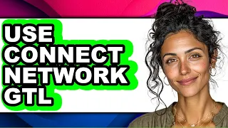 How to Use Connect Network GTL Easy Method