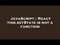 JavaScript React this setState is not a function