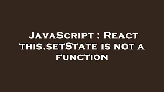JavaScript React this setState is not a function