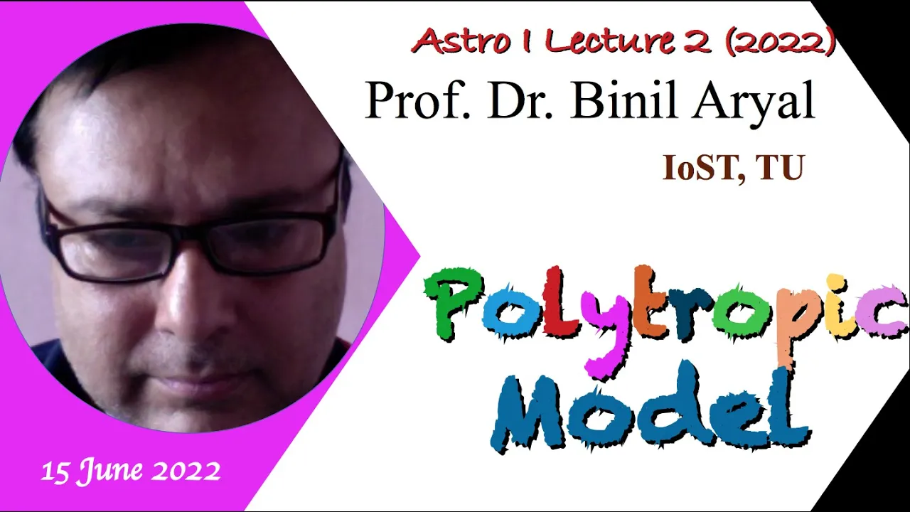 Astro I(2022)Lecture 2: Lene Emden Differential Equation: Polytropic Model (B. Aryal / 15 June 2022)