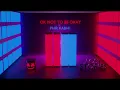 Ok Not To Be Ok (Lost Stories Remix) X Phir Kabhi - Arijit Singh | Aakash