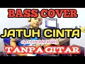 Download Lagu JATUH CINTA TANPA GITAR ( BASS COVER )