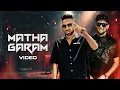 Download Lagu DG Immortals x @raga  – Matha Garam (Music Video) | Parimal Shais | Kalmi | Deepesh Goyal