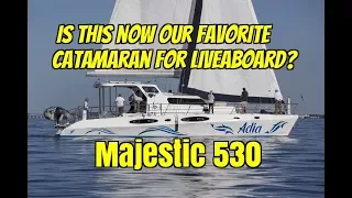 Majestic 530. Comparing Catamarans.  Is this now our favorite Liveaboard Catamaran?  Ep94