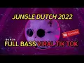 Download Lagu DJ JUNGLE DUTCH TIK TOK VIRAL 2022 FULL BASS || VIRAL TIK TOK