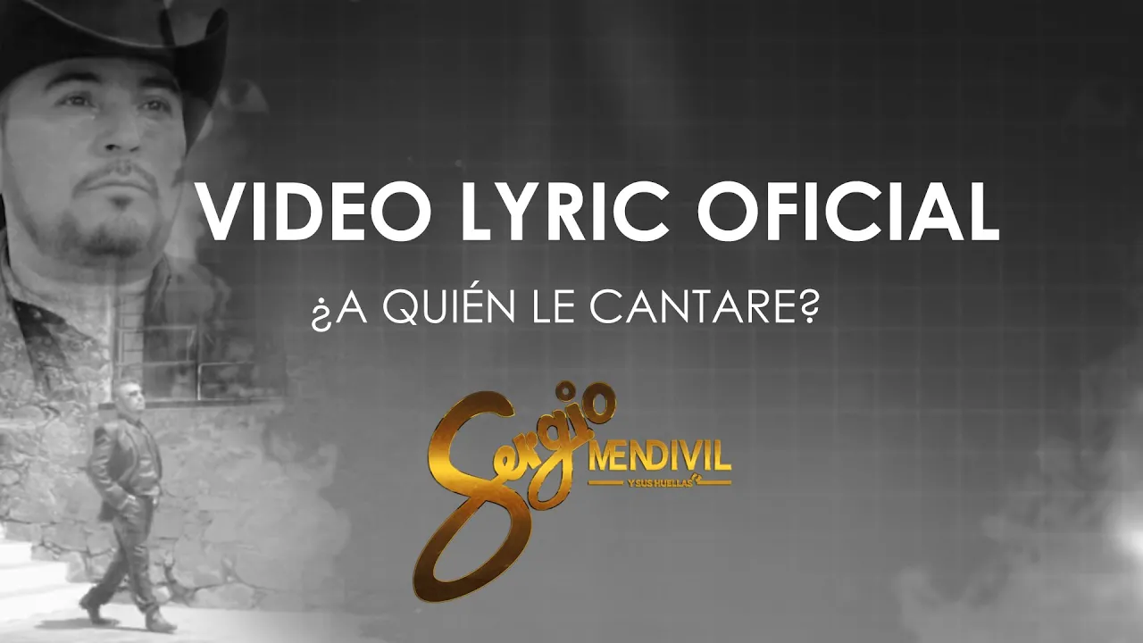 ¿A quién le cantare? (VideoLyric) Oficial - Sergio Mendivil y sus Huellas ¿A quién le cantare? (VideoLyric) Oficial - Sergio Mendivil y sus Huellas