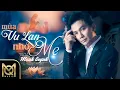 Download Lagu Mùa Vu Lan nhớ Mẹ - Mạnh Quỳnh | Sáng tác : Mạnh Quỳnh | Video Lyrics