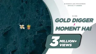 Download King - Gold Digger | Moment Hai | Official YT Jukebox | Latest Songs 2019 | MP3