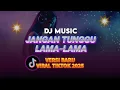 Lagu 🔥 DJ TIKTOK TERBARU 2025 | JANGAN TUNGGU LAMA-LAMA | DJ LAJU