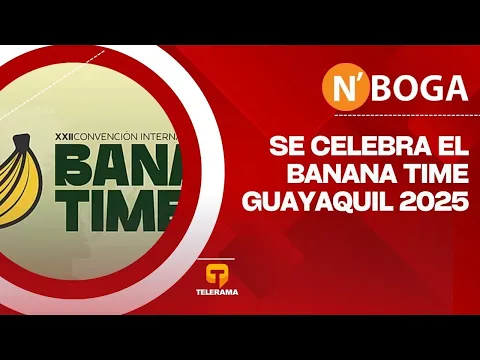 Se celebra el Banana Time Guayaquil 2025