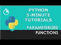 Parameterized Functions Python 5-Minute Tutorials Beginner Python Tutorial