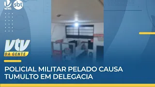 CONFUSÃO | Policial militar pelado causa tumulto em delegacia | VTV da Gente
