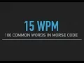 Lagu 100 most common English words in Morse Code @15wpm