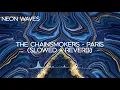 The Chainsmokers - Paris (Slowed to Perfection with Reverb)