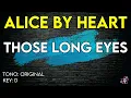 Alice By Heart - Those Long Eyes
