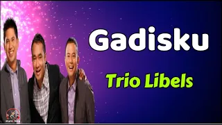 Download Trio Libels  -  Gadisku  (Lirik Lagu) MP3