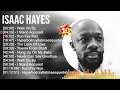 IsaacHayes Greatest Hits Full Album ▶️ Full Album ▶️ Top 10 Hits of All Time
