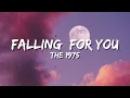 The 1975 -  Falling for you