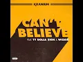 Can't Believe (feat. Ty Dolla $ign & WizKid) - Kranium