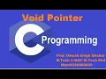 Void Pointer in C Part 9 Understanding the Void Pointers void pointer in c with example