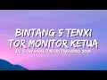 Lagu DJ BINTANG 5 TENXI X TOR MONITOR KETUA | ORANG BARU LEBE GACOR SLOW VIRAL TIKTOK MAMAN FVNDY 2025