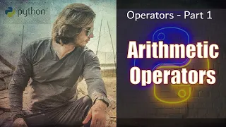 Python Operators - Part 1 Arithmetic Operators Abhinav Tonk