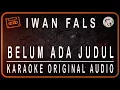 Download Lagu IWAN FALS - BELUM ADA JUDUL - KARAOKE ORIGINAL SOUND