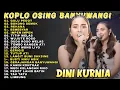 Download Lagu DINI KURNIA - SEMEBYAR, REHANA,KAWIN KONTRAK | FULL ALBUM TERBARU 2025 | LAGU BANYUWANGIAN 2025